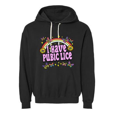 Funny Adult Humor I Have Pubic Lice Dad Joke Silly Saying Garment-Dyed Fleece Hoodie