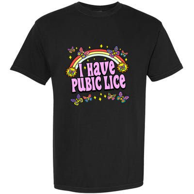 Funny Adult Humor I Have Pubic Lice Dad Joke Silly Saying Garment-Dyed Heavyweight T-Shirt