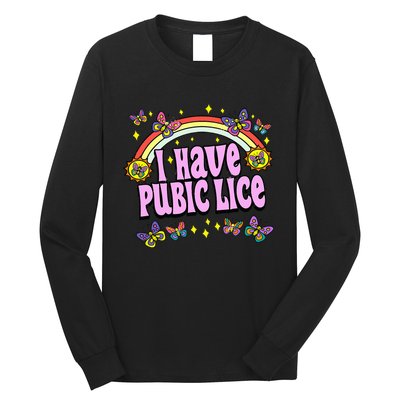 Funny Adult Humor I Have Pubic Lice Dad Joke Silly Saying Long Sleeve Shirt