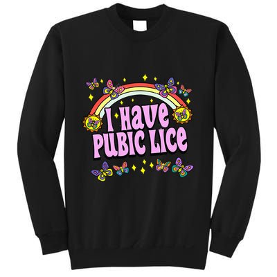 Funny Adult Humor I Have Pubic Lice Dad Joke Silly Saying Sweatshirt