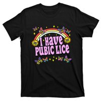 Funny Adult Humor I Have Pubic Lice Dad Joke Silly Saying T-Shirt