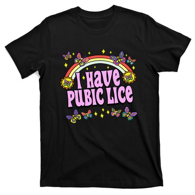 Funny Adult Humor I Have Pubic Lice Dad Joke Silly Saying T-Shirt