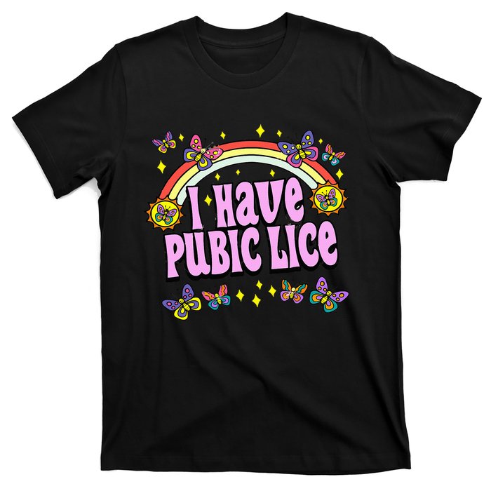 Funny Adult Humor I Have Pubic Lice Dad Joke Silly Saying T-Shirt