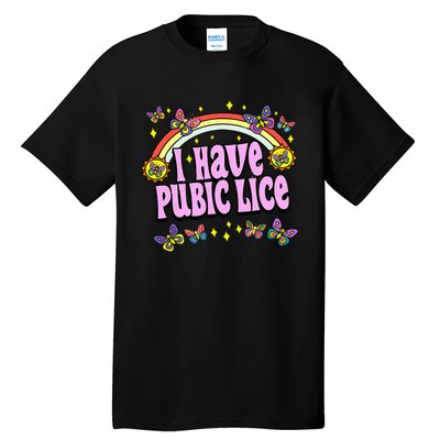 Funny Adult Humor I Have Pubic Lice Dad Joke Silly Saying Tall T-Shirt