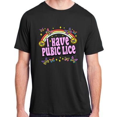 Funny Adult Humor I Have Pubic Lice Dad Joke Silly Saying Adult ChromaSoft Performance T-Shirt