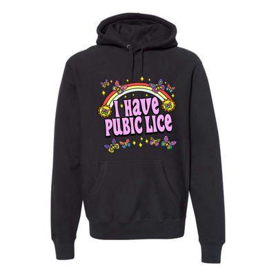 Funny Adult Humor I Have Pubic Lice Dad Joke Silly Saying Premium Hoodie