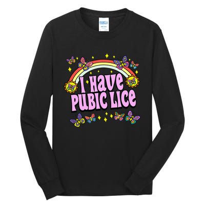 Funny Adult Humor I Have Pubic Lice Dad Joke Silly Saying Tall Long Sleeve T-Shirt