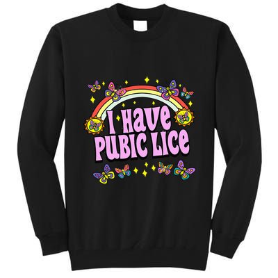 Funny Adult Humor I Have Pubic Lice Dad Joke Silly Saying Tall Sweatshirt