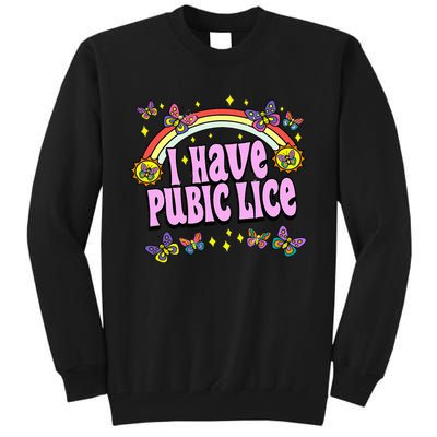 Funny Adult Humor I Have Pubic Lice Dad Joke Silly Saying Tall Sweatshirt