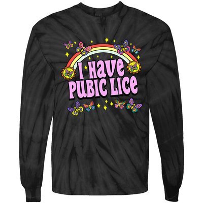 Funny Adult Humor I Have Pubic Lice Dad Joke Silly Saying Tie-Dye Long Sleeve Shirt