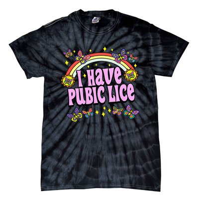 Funny Adult Humor I Have Pubic Lice Dad Joke Silly Saying Tie-Dye T-Shirt