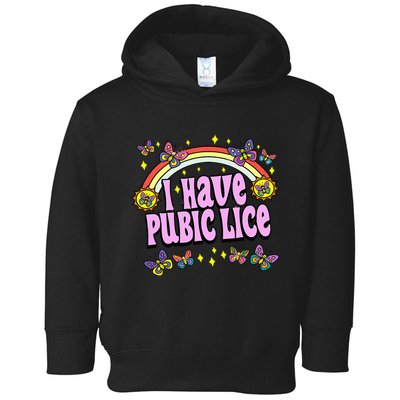 Funny Adult Humor I Have Pubic Lice Dad Joke Silly Saying Toddler Hoodie
