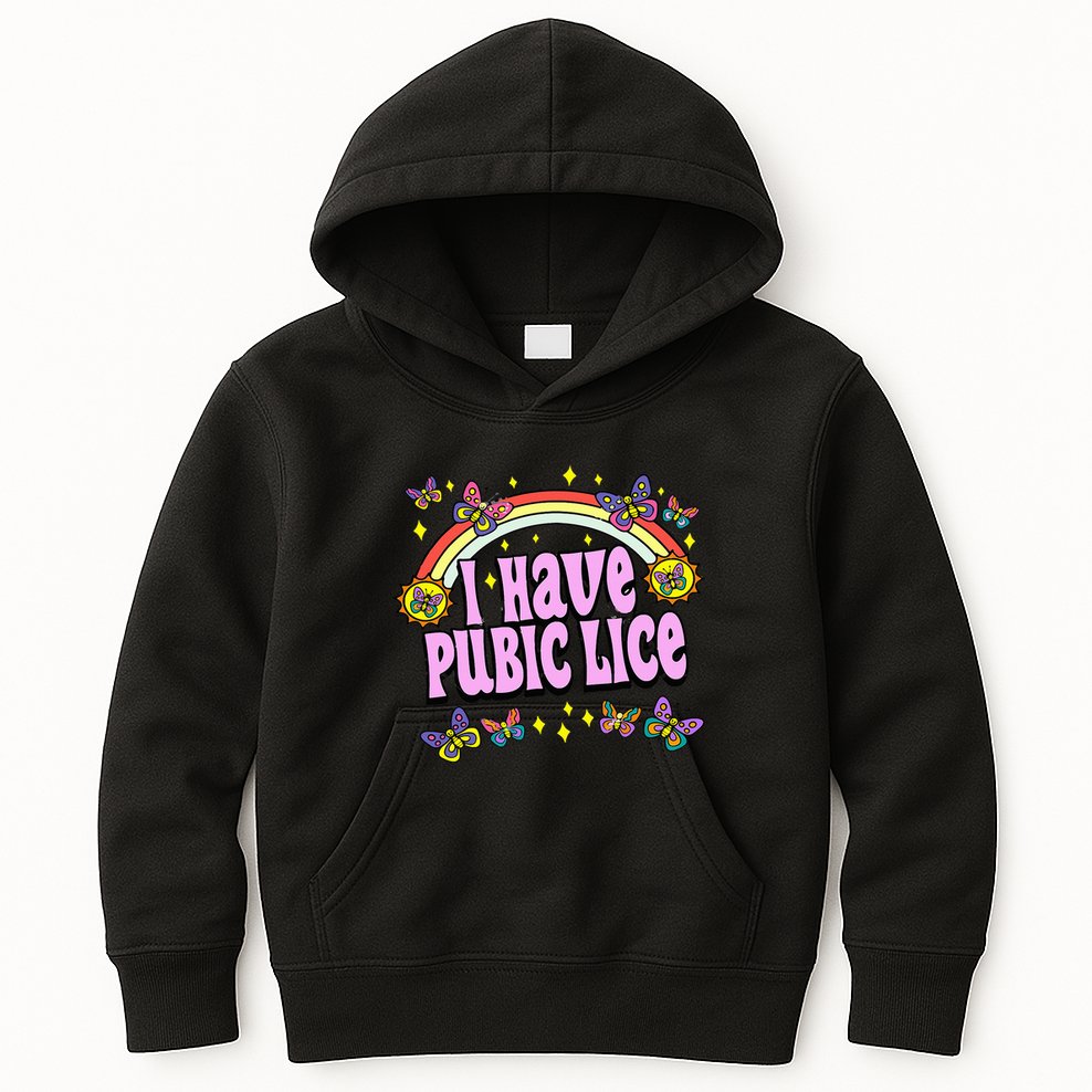Funny Adult Humor I Have Pubic Lice Dad Joke Silly Saying Kids Hoodie