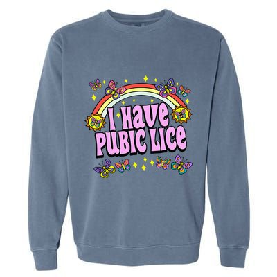 Funny Adult Humor I Have Pubic Lice Dad Joke Silly Saying Garment-Dyed Sweatshirt