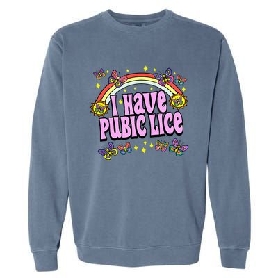 Funny Adult Humor I Have Pubic Lice Dad Joke Silly Saying Garment-Dyed Sweatshirt