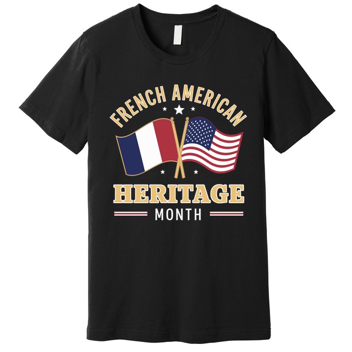 French American Heritage Month Roots Funny Premium T-Shirt