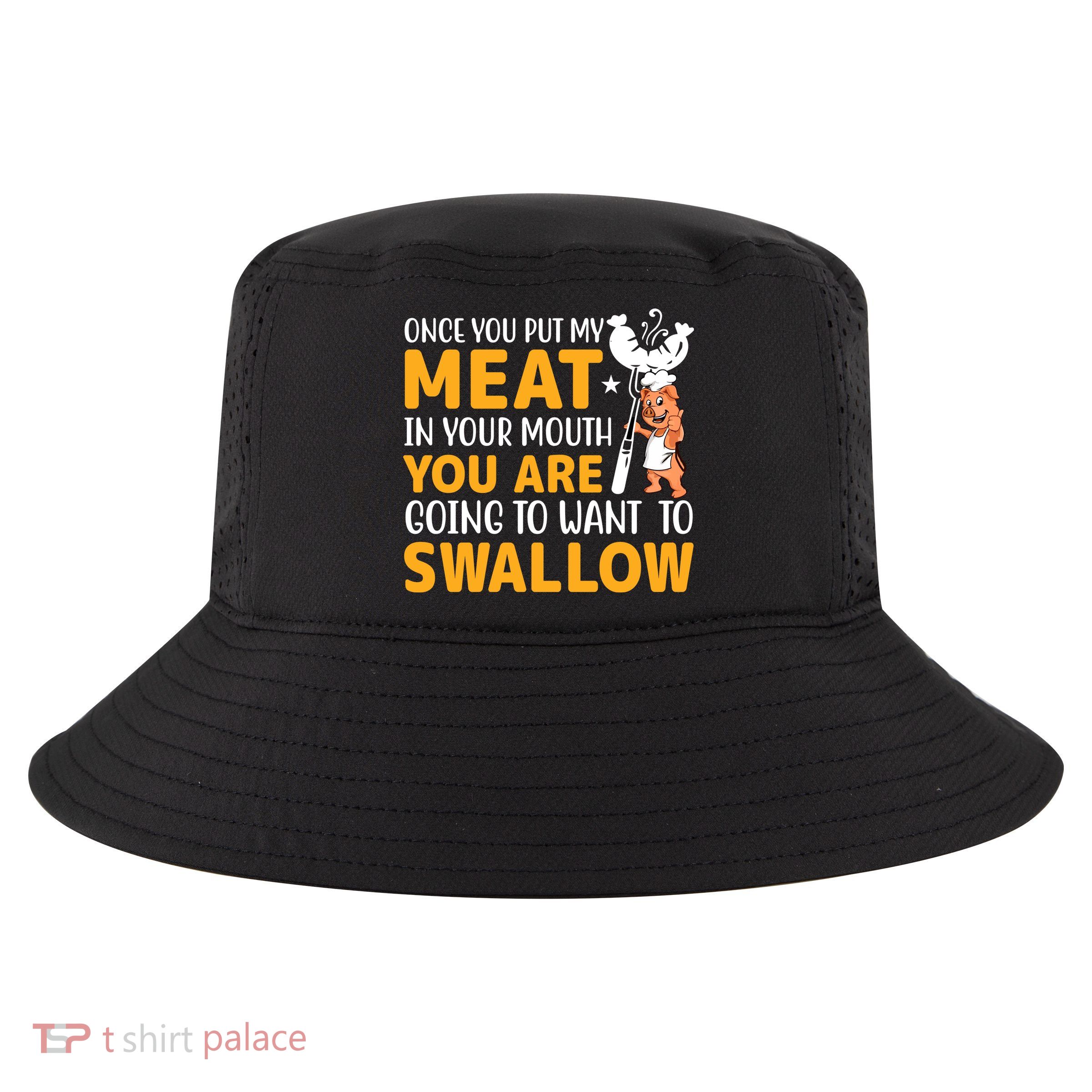 Funny Adult Humor Once You Put My Meat In Your Mouth Cool Comfort Performance Bucket Hat