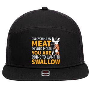 Funny Adult Humor Once You Put My Meat In Your Mouth 7 Panel Mesh Trucker Snapback Hat