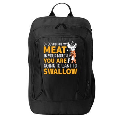 Funny Adult Humor Once You Put My Meat In Your Mouth City Backpack