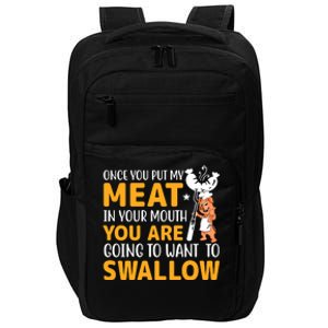 Funny Adult Humor Once You Put My Meat In Your Mouth Impact Tech Backpack