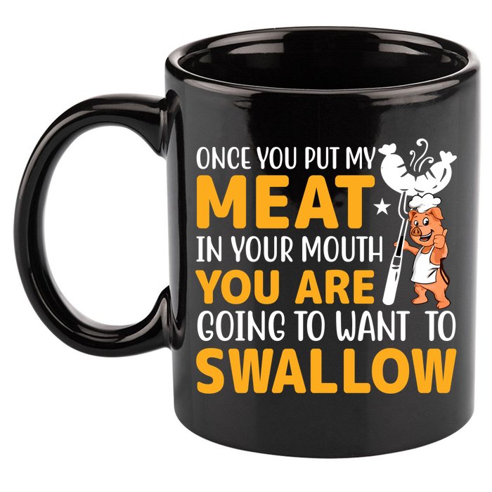 Funny Adult Humor Once You Put My Meat In Your Mouth 11oz C Handle Ceramic Mug