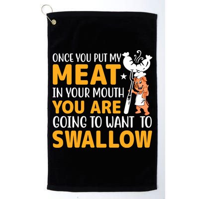 Funny Adult Humor Once You Put My Meat In Your Mouth Golf Towel