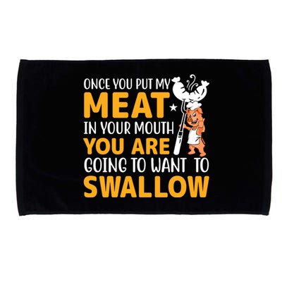 Funny Adult Humor Once You Put My Meat In Your Mouth Microfiber Hand Towel