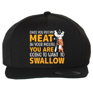 Funny Adult Humor Once You Put My Meat In Your Mouth Wool Snapback Cap