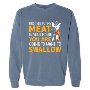 Funny Adult Humor Once You Put My Meat In Your Mouth Garment-Dyed Sweatshirt