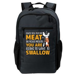 Funny Adult Humor Once You Put My Meat In Your Mouth Daily Commute Backpack