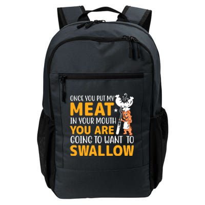 Funny Adult Humor Once You Put My Meat In Your Mouth Daily Commute Backpack