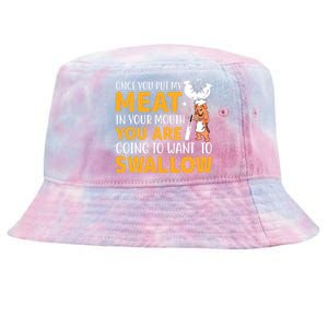 Funny Adult Humor Once You Put My Meat In Your Mouth Tie-Dyed Bucket Hat