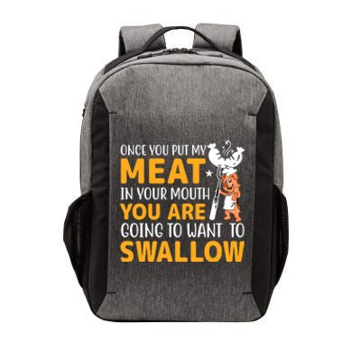 Funny Adult Humor Once You Put My Meat In Your Mouth Vector Backpack