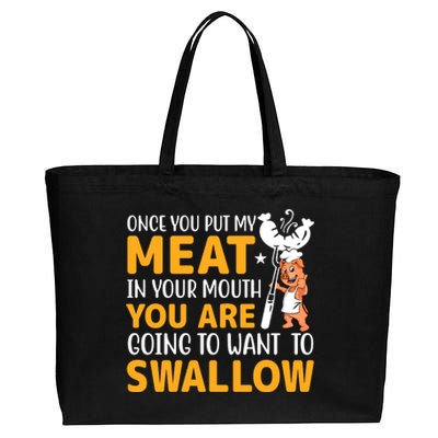 Funny Adult Humor Once You Put My Meat In Your Mouth Cotton Canvas Jumbo Tote