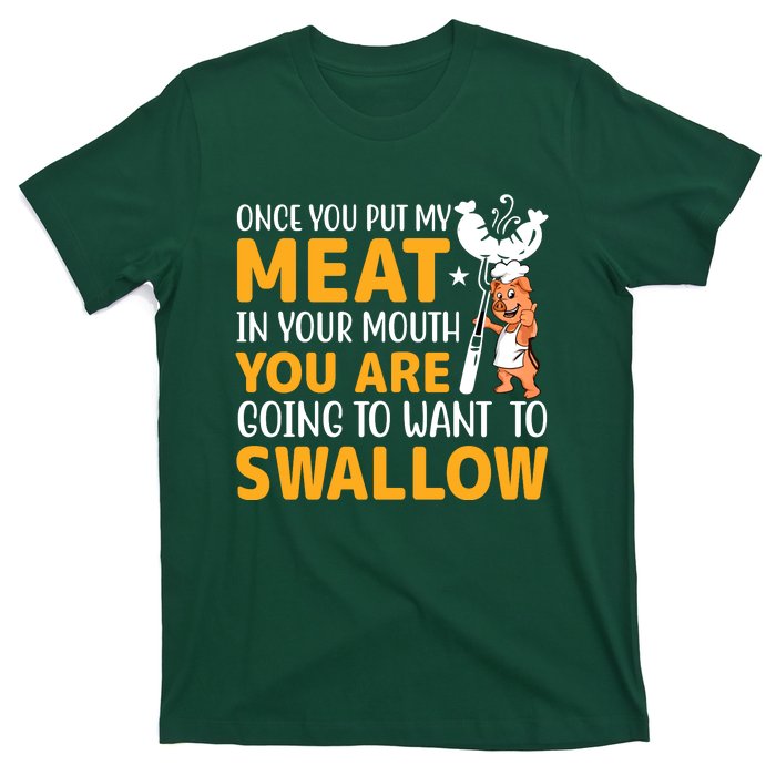 Funny Adult Humor Once You Put My Meat In Your Mouth T-Shirt