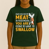 Funny Adult Humor Once You Put My Meat In Your Mouth T-Shirt