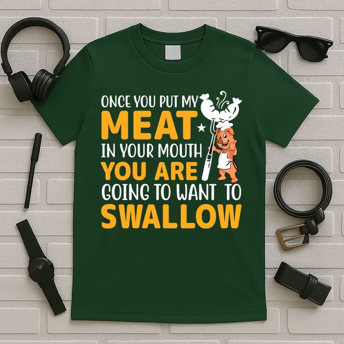 Funny Adult Humor Once You Put My Meat In Your Mouth T-Shirt