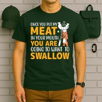 Funny Adult Humor Once You Put My Meat In Your Mouth T-Shirt