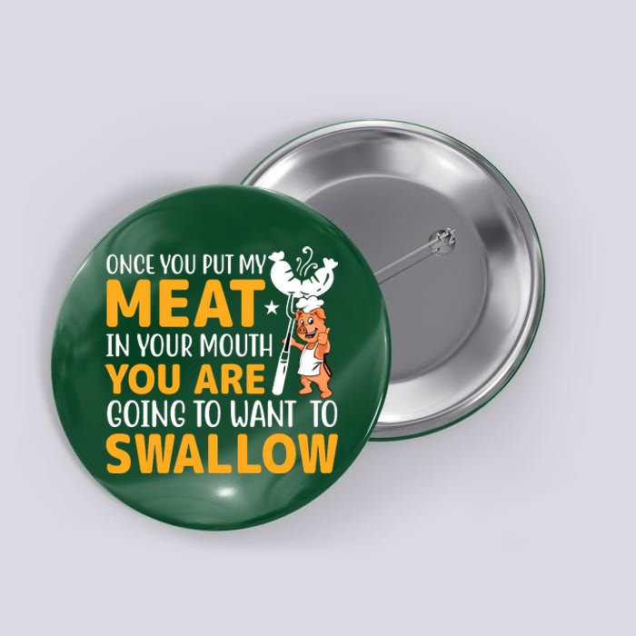 Funny Adult Humor Once You Put My Meat In Your Mouth Button