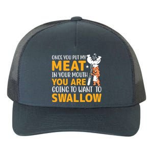 Funny Adult Humor Once You Put My Meat In Your Mouth Yupoong Adult 5-Panel Trucker Hat