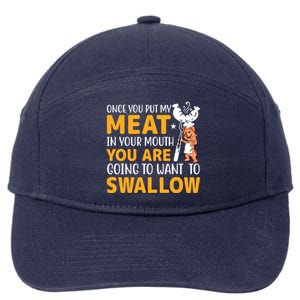 Funny Adult Humor Once You Put My Meat In Your Mouth 7-Panel Snapback Hat