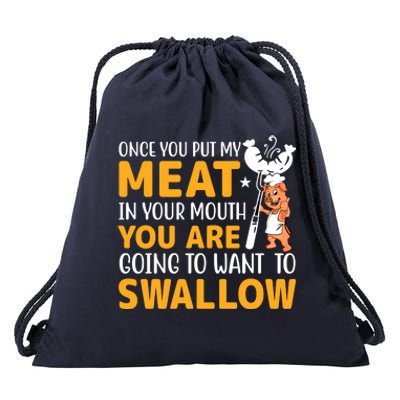 Funny Adult Humor Once You Put My Meat In Your Mouth Drawstring Bag