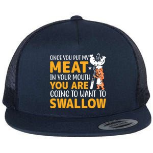 Funny Adult Humor Once You Put My Meat In Your Mouth Flat Bill Trucker Hat