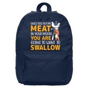 Funny Adult Humor Once You Put My Meat In Your Mouth 16 in Basic Backpack