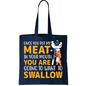 Funny Adult Humor Once You Put My Meat In Your Mouth Tote Bag