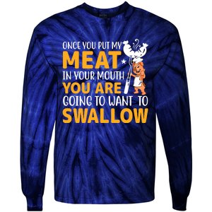 Funny Adult Humor Once You Put My Meat In Your Mouth Tie-Dye Long Sleeve Shirt