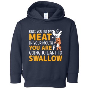 Funny Adult Humor Once You Put My Meat In Your Mouth Toddler Hoodie