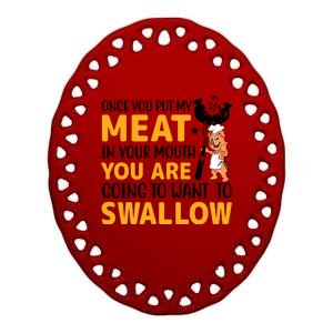 Funny Adult Humor Once You Put My Meat In Your Mouth Ceramic Oval Ornament