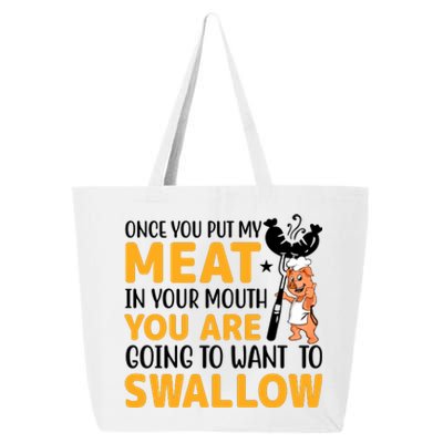 Funny Adult Humor Once You Put My Meat In Your Mouth 25L Jumbo Tote