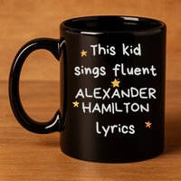 Funny Alexander Hamilton Hamilton Lyrics Hamiltrash Broadway Musical 11oz C Handle Ceramic Mug